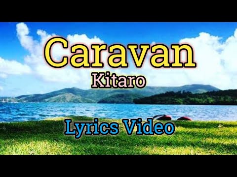 Caravan - Kitaro (Versuri Video)