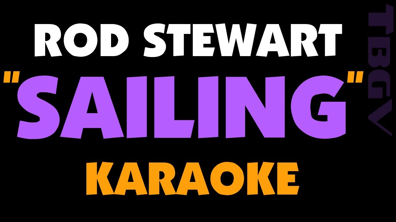 Rod Stewart - SAILING.  KARAOKE.  Cheie - A