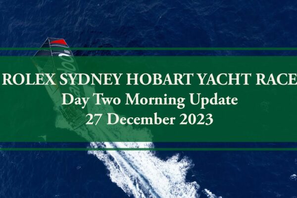 Rolex Sydney Hobart Yacht Race |  Actualizare cursă (27 decembrie dimineața)