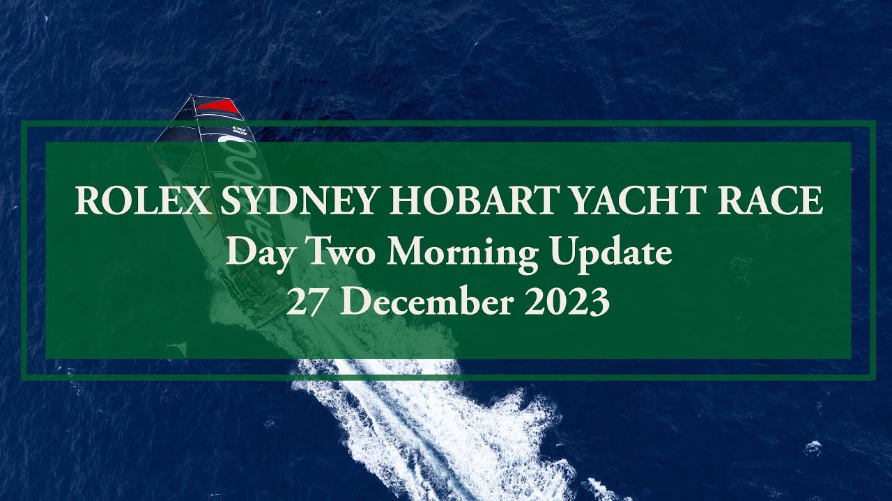 Rolex Sydney Hobart Yacht Race |  Actualizare cursă (27 decembrie dimineața)