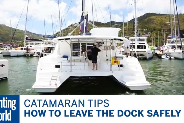 Cum să părăsești docul în siguranță – Tehnici de navigare cu catamaran |  Lumea Yachtingului