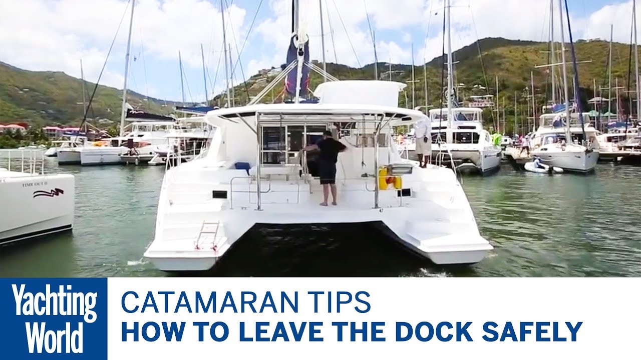 Cum să părăsești docul în siguranță – Tehnici de navigare cu catamaran |  Lumea Yachtingului