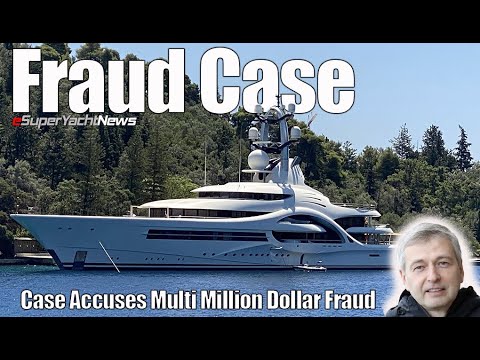 Proprietar de superyacht în proces pentru „fraudă de mai multe milioane de dolari” |  SY News Ep285