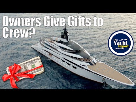 Proprietarii de superyacht-uri oferă cadouri echipajului?  |  Clip podcast