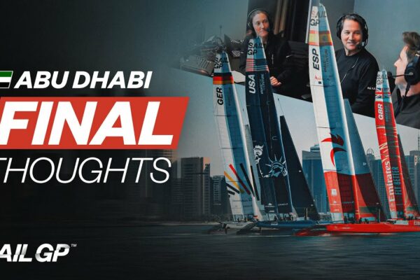 Gânduri finale |  Adu-uri de la Abu Dhabi Sail Grand Prix