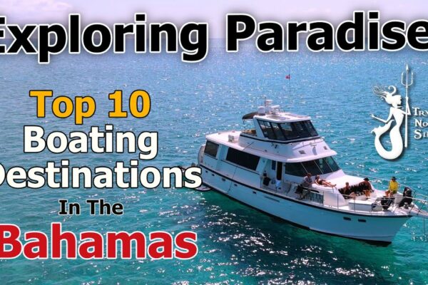 Explorând Paradisul!  Top zece cele mai bune destinații de plimbare cu barca din Bahamas!