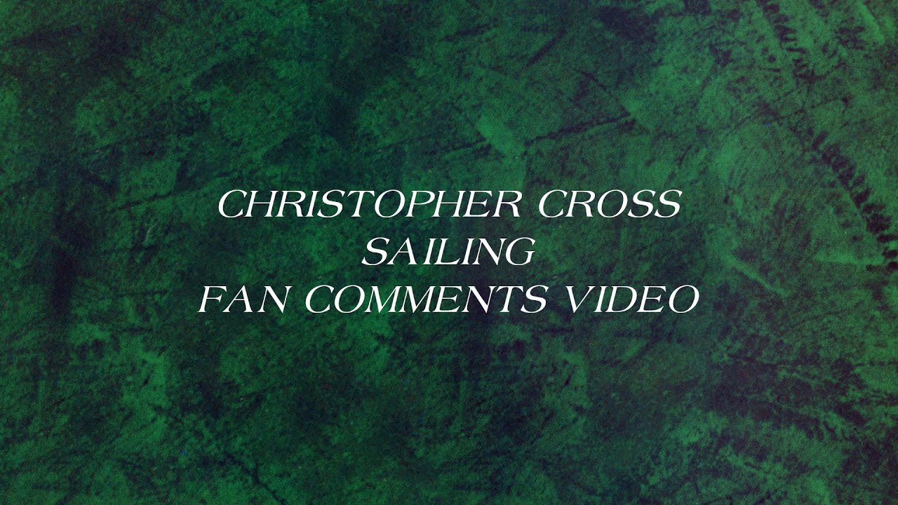 Christopher Cross - Sailing (videoclip cu comentariile fanilor)
