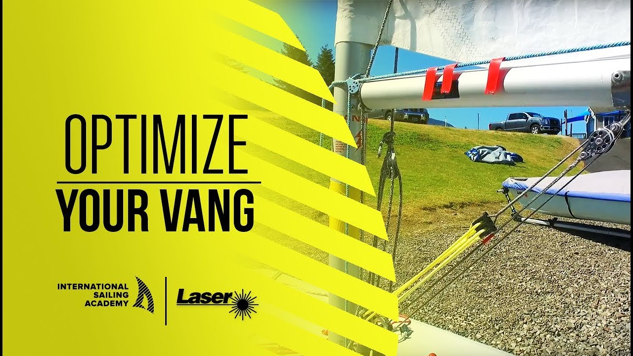 Rigging cu laser: Optimizați-vă Vang - International Sailing Academy