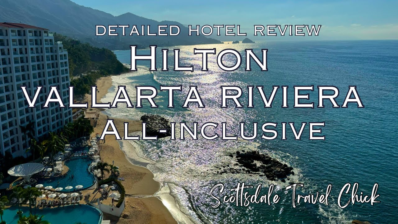 Hilton Vallarta Riviera - O recenzie detaliată a hotelului