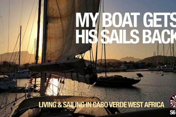 Barca mea cu pânze Galopin își primește aripile înapoi |  Viață și navigație în Cabo Verde |  Sezonul 6 |  Episodul 49