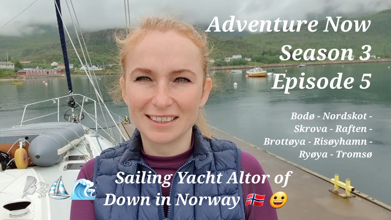 Adventure Now Sezonul 3 Ep.  5 Navigare de la Bodø la Tromsø, Norvegia, ajungând din urmă cu Lia și Sam Holmes