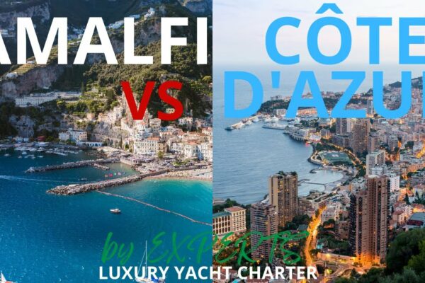 Amalfi vs. Riviera Franceză: putem compara cele mai luxoase DOUĂ destinații de yachting din LUME?