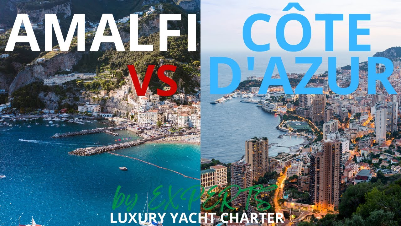 Amalfi vs. Riviera Franceză: putem compara cele mai luxoase DOUĂ destinații de yachting din LUME?