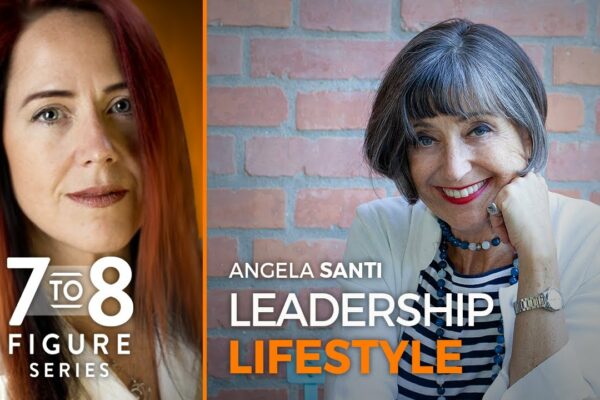 Leadership Lifestyle - Angela Santi 7-8 Figure Special Series [Develop Leadership Skills & Mindset]