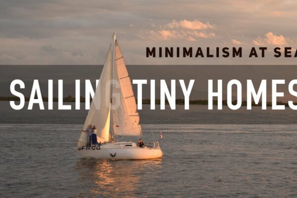 Sailing Tiny Homes - Croazieră cu barca cu pânze la 30 de picioare sau mai puțin.  Minimalism pe mare