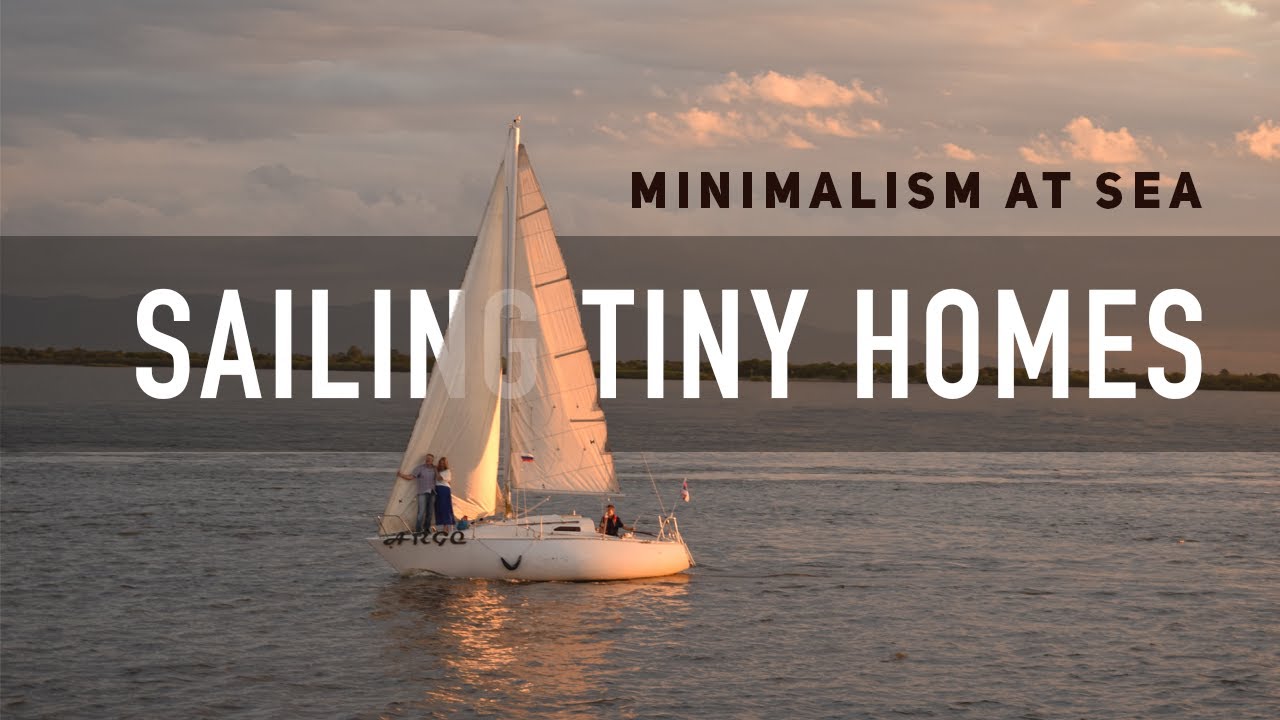Sailing Tiny Homes - Croazieră cu barca cu pânze la 30 de picioare sau mai puțin.  Minimalism pe mare