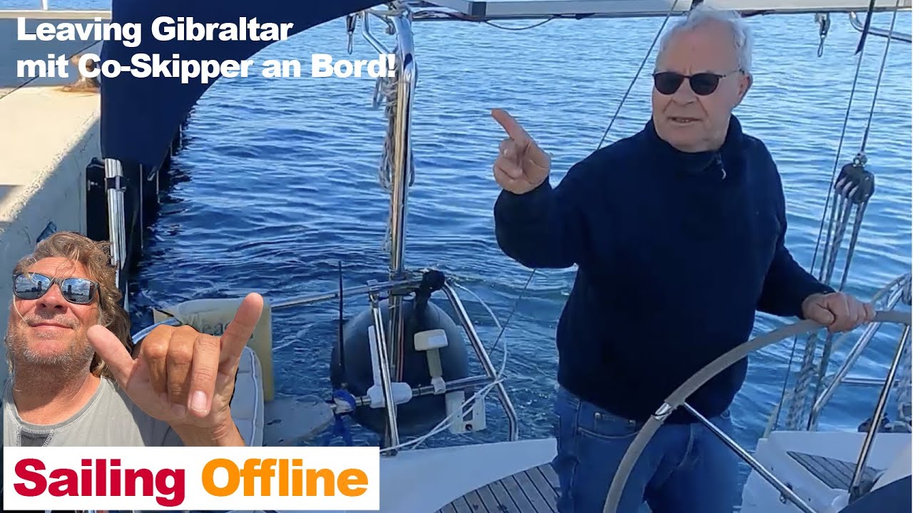 # 73 Navigare offline: părăsirea Gibraltarului!  MIt Co-Skipper și Bord...