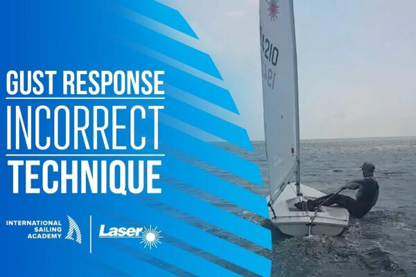 Navigare cu laser: Răspuns la rafală - Tehnica incorectă - International Sailing Academy