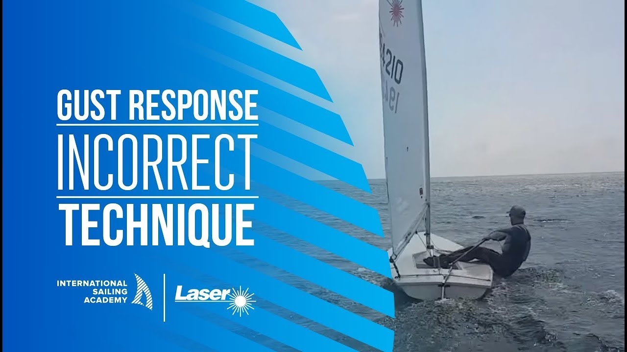 Navigare cu laser: Răspuns la rafală - Tehnica incorectă - International Sailing Academy
