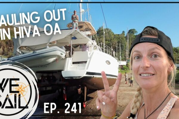 Haul Out în Hiva Oa |  Episodul 241 #sailing #haulout #boatyard #boating