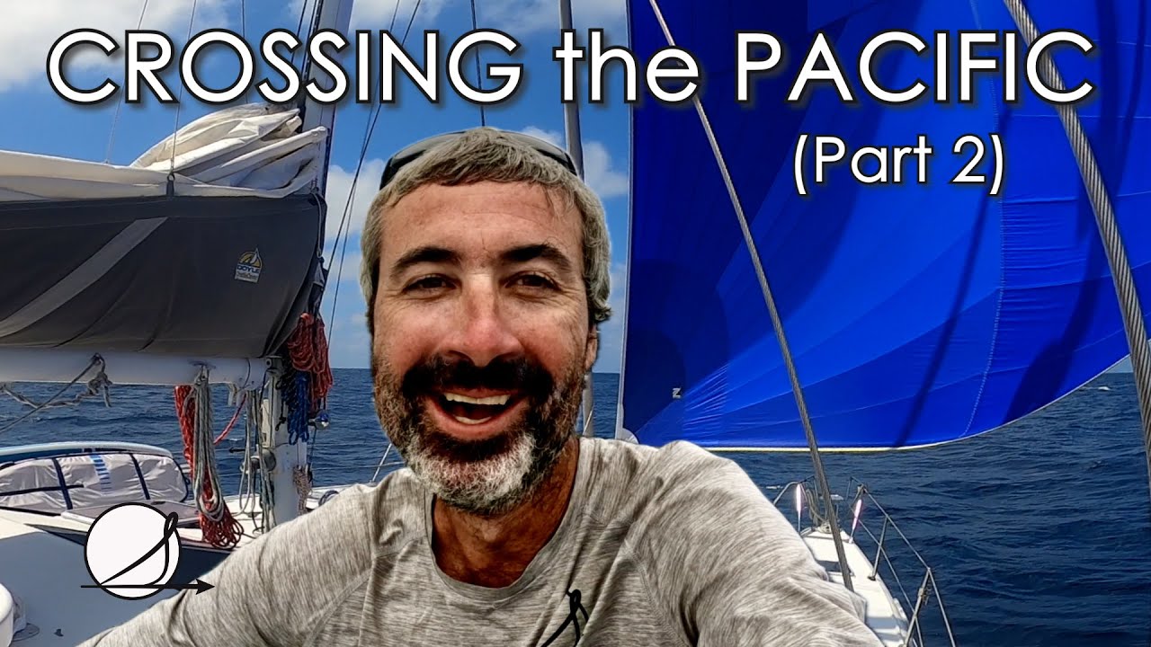CROSSING the Pacific (Partea 2): Navigația are urcușuri și coborâșuri (Ep. 48)