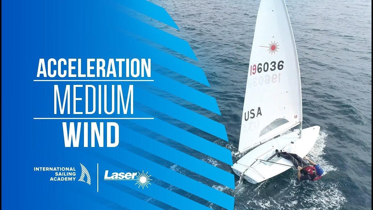 Sfaturi de navigație cu laser: vânt mediu de accelerație - International Sailing Academy