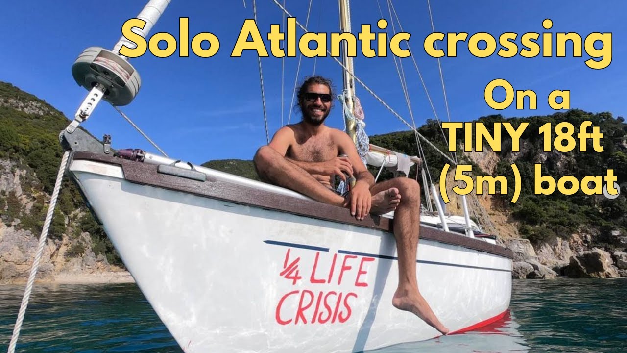 SOLO Traversarea Atlanticului pe o barcă cu pânze de 5 m (18 ft) - Tur complet și interviu - Navigare cu buget redus