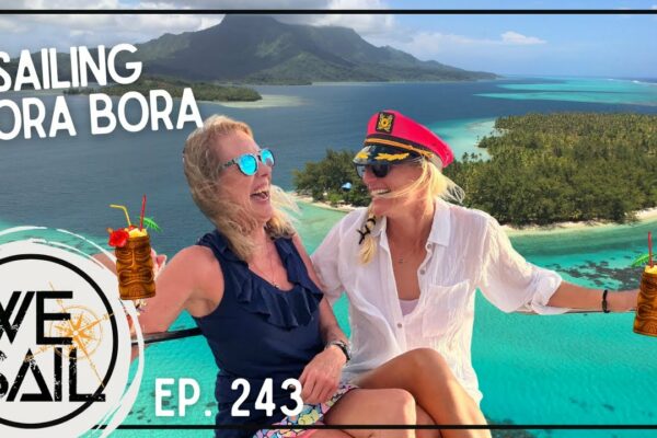 WE|Sail Patreon Meet-up în Bora Bora |  Episodul 243 #navigație #borabora #călătorii #polinezia franceză