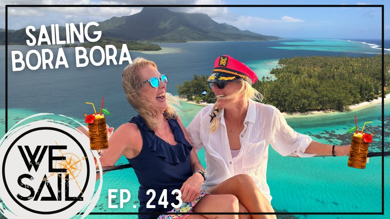 WE|Sail Patreon Meet-up în Bora Bora |  Episodul 243 #navigație #borabora #călătorii #polinezia franceză