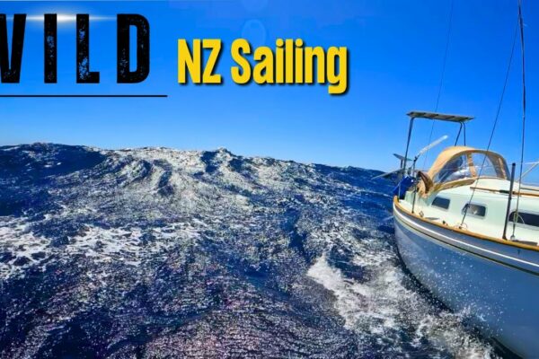 Navigația în Noua Zeelandă este minunată!  / Navigați prin NZ Pt 11 Ep 155