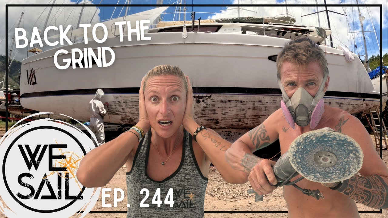 Înapoi la Grind;  Începutul muncii cu barca pe greu |  Episodul 244 #sailing #boatyard #diyprojects