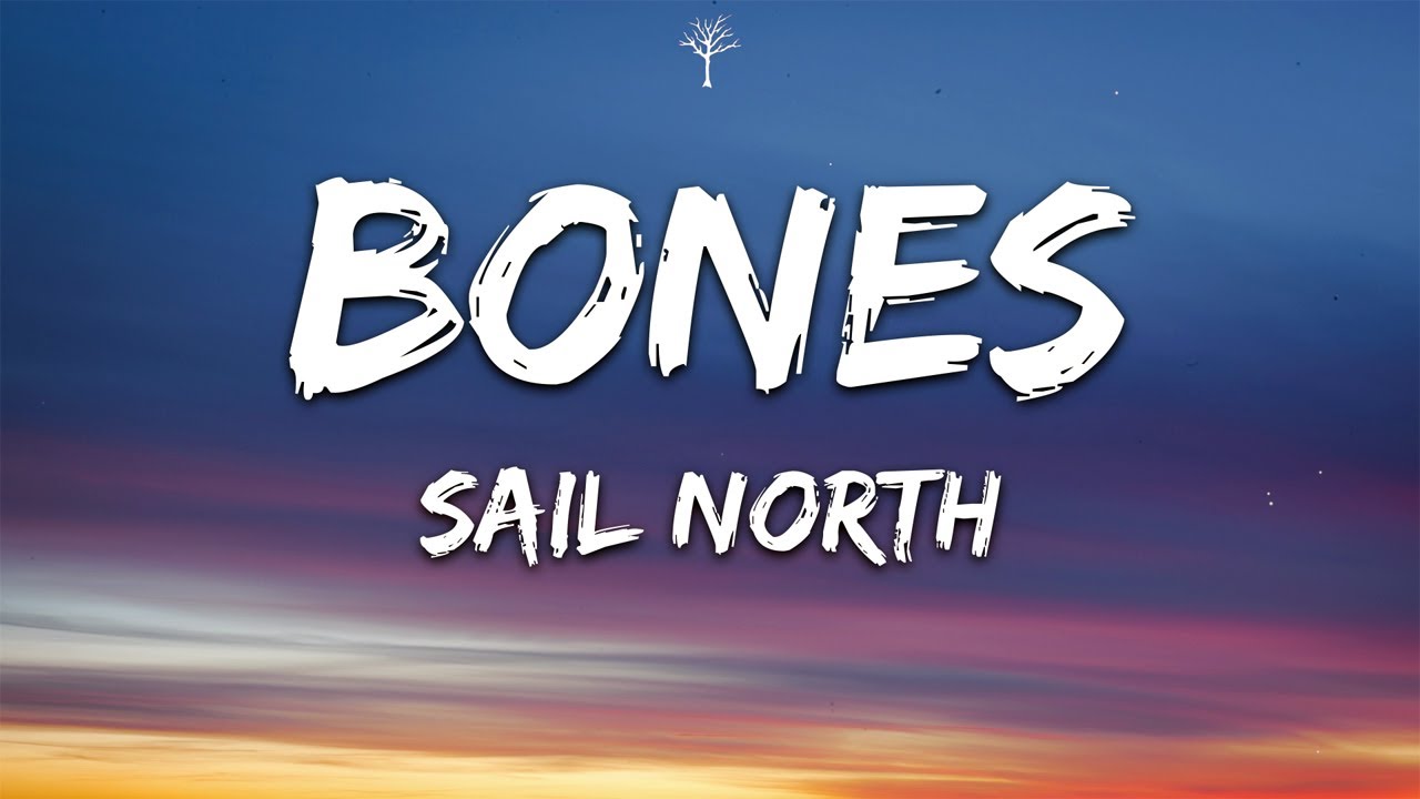 Sail North - Bones (Versuri)