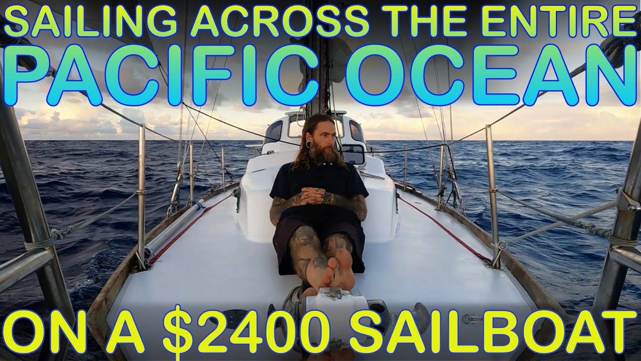 Navigați singur 11.500 de mile nautice de-a lungul întregului Ocean Pacific cu o barcă cu pânze de 2400 USD