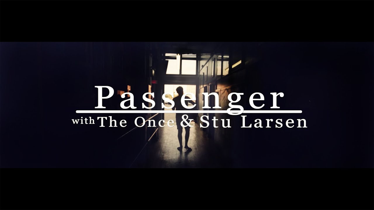 Pasager, The Once & Stu Larsen |  Navigare spre Philadelphia
