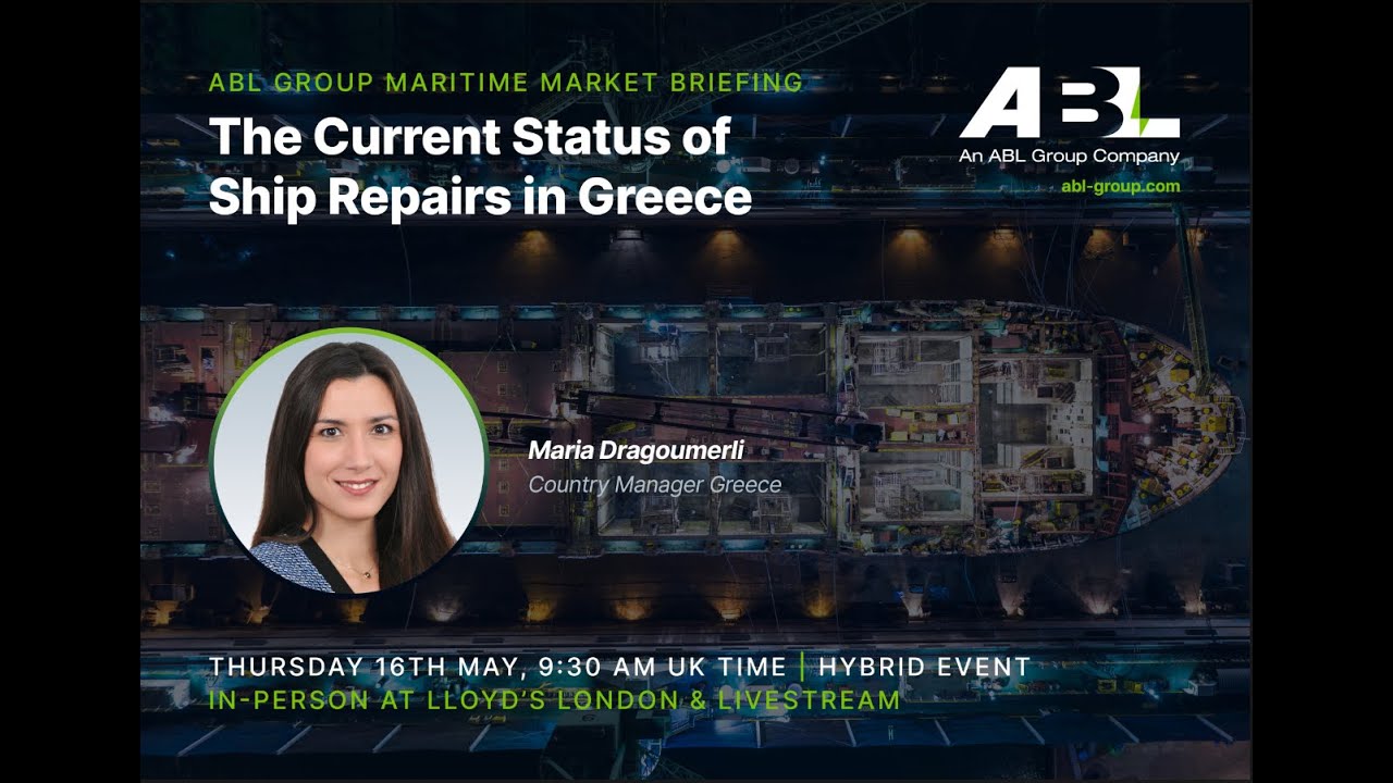 ABL Maritime Market Briefing |  Starea actuală a reparațiilor navelor în Grecia |  mai 2024