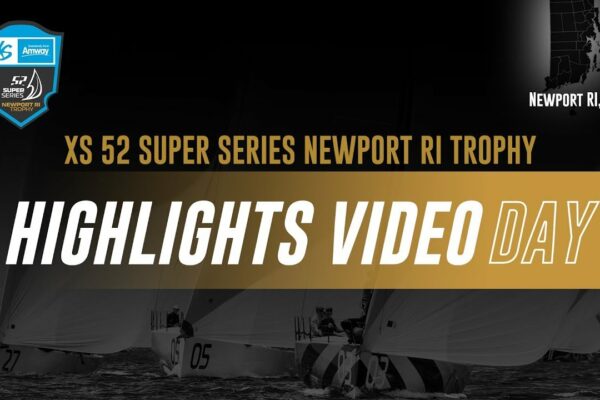 ZIUA 1 - TROFEUL XS 52 SUPER SERIA NEWPORT RI