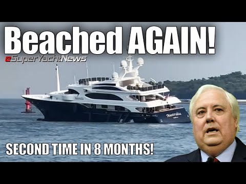 Superyacht-ul lui Clive Palmer în dificultate - A DOUA oară în 8 luni!  |  SY News Ep327
