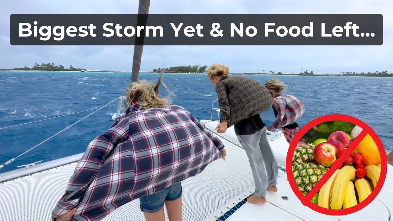 Cea mai mare furtună de până acum și nu mai avem mâncare proaspătă |  Navigand cu Sase |  S3 E8