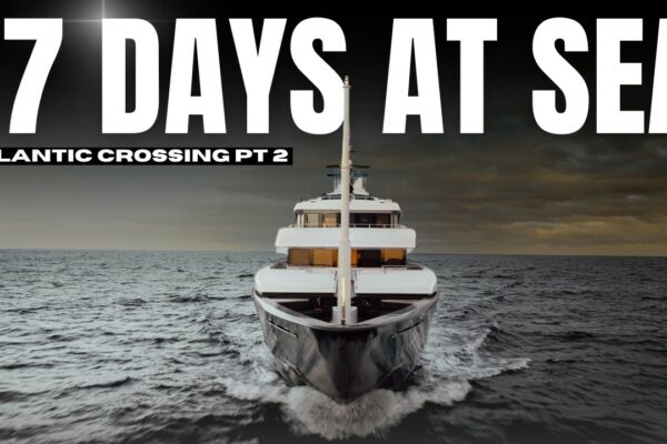 Ce se întâmplă pe un Superyacht Atlantic Crossing - P2