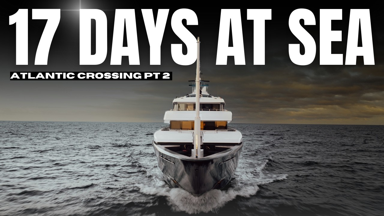 Ce se întâmplă pe un Superyacht Atlantic Crossing - P2