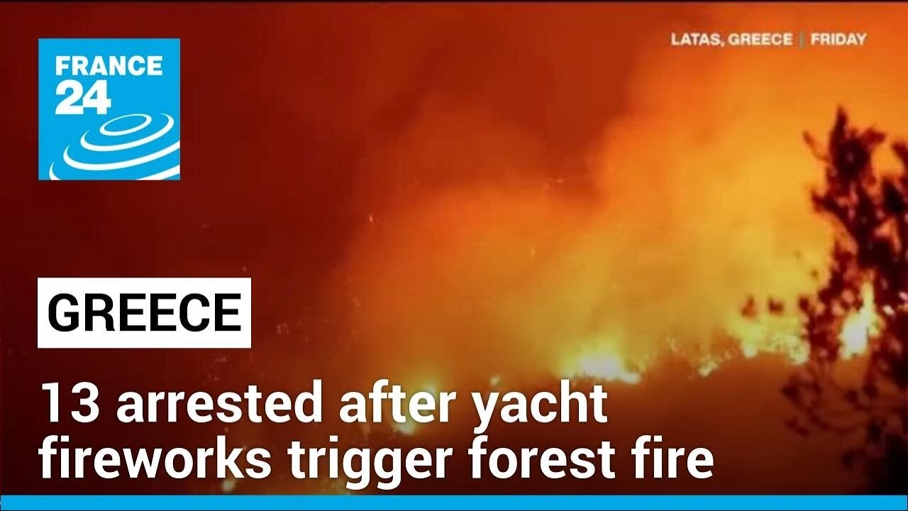 13 arestați după ce focurile de artificii pe iahturi au declanșat un incendiu forestier în Grecia • FRANCE 24 English