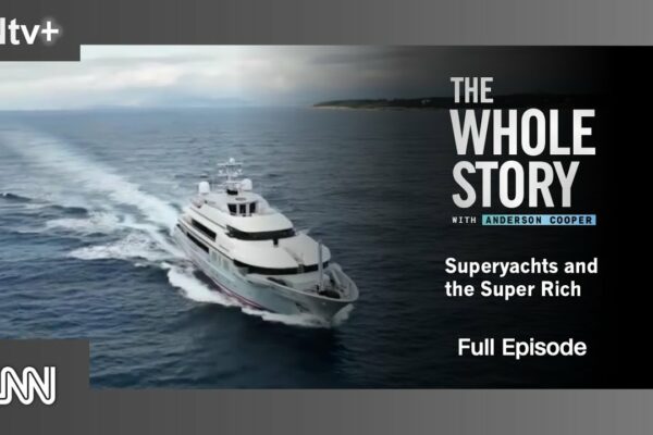 CNN |  The Whole Story - Superyachts and the Super Rich - Episodul complet (2024)