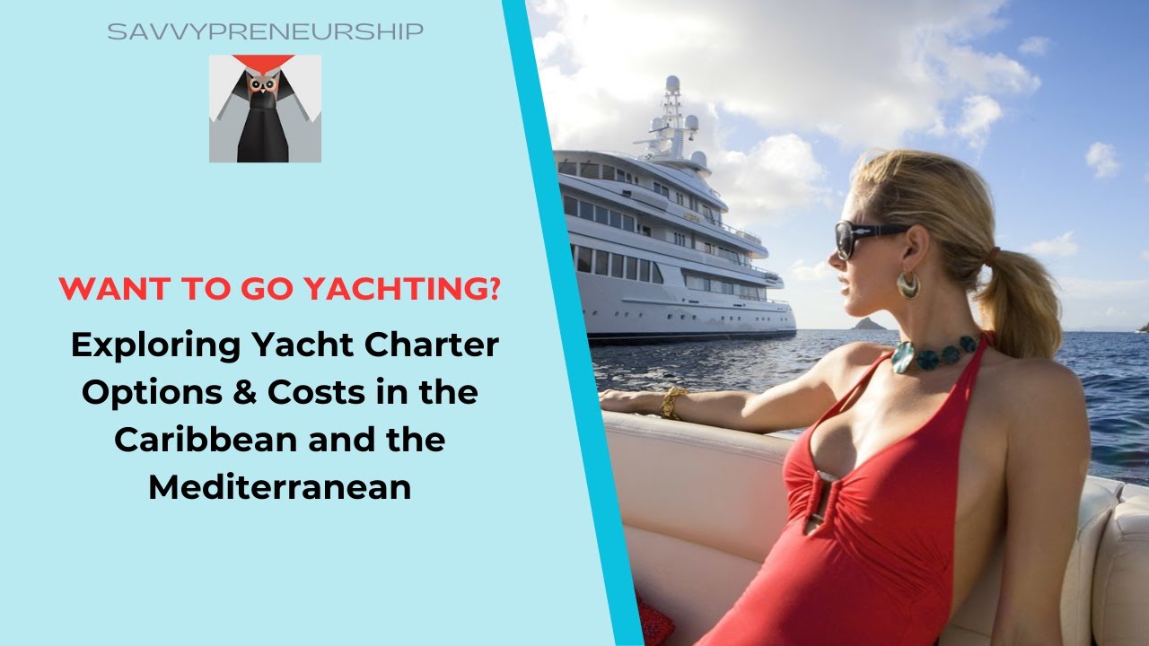 Vrei să mergi la yachting?  Explorarea opțiunilor și costurilor de charter de iahturi în Caraibe și Mediterana