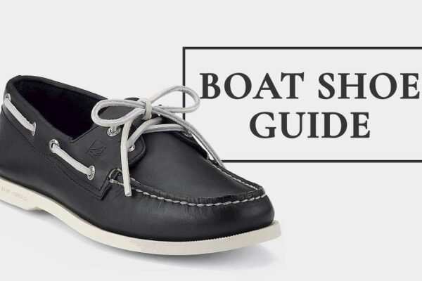 Ghid pentru încălțăminte de barcă - Cum să purtați pantofii de punte, să-i spargeți și greșelile de evitat