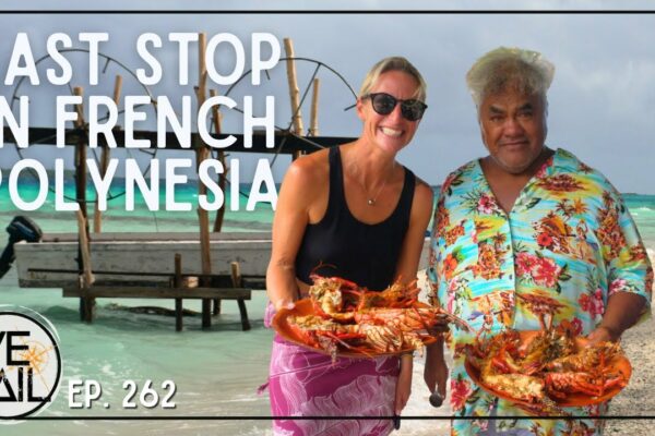 Navigare către ultima noastră insulă din Polinezia Franceză |  EPISODUL 262