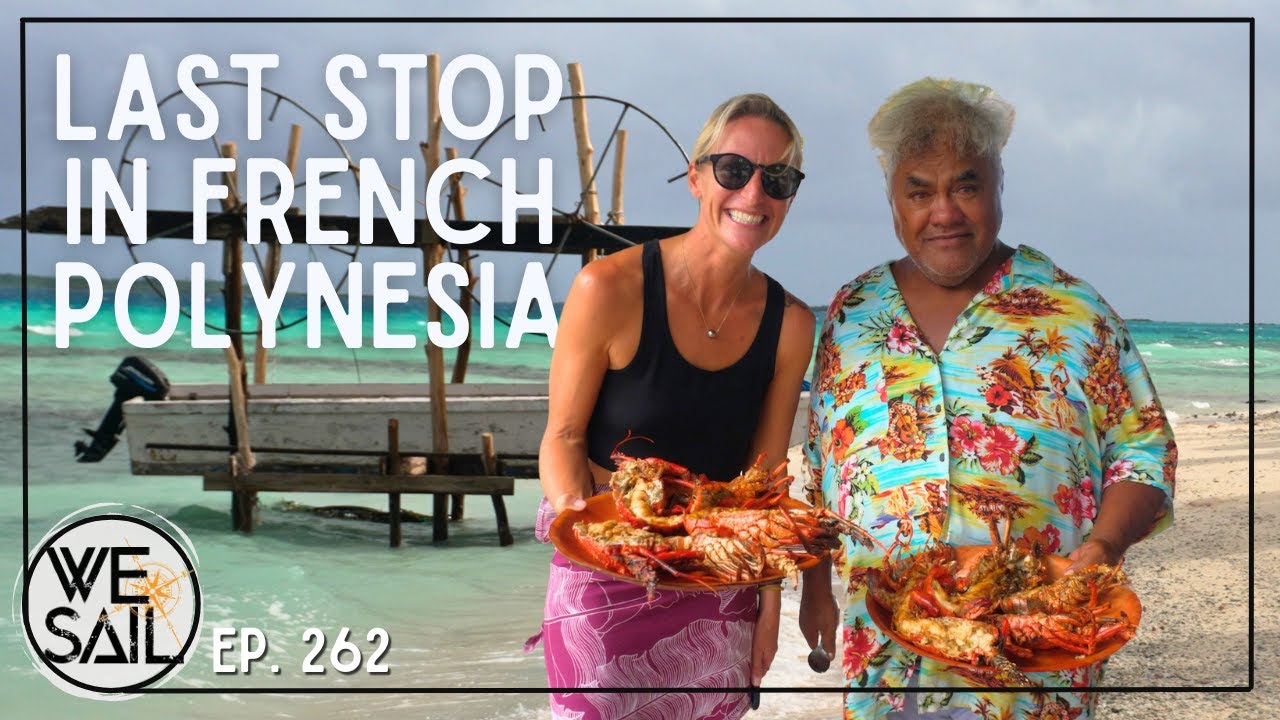 Navigare către ultima noastră insulă din Polinezia Franceză |  EPISODUL 262