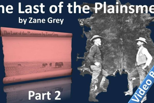 Partea 2 - The Last of the Plainsmen Audiobook de Zane Gray (cap. 06-11)