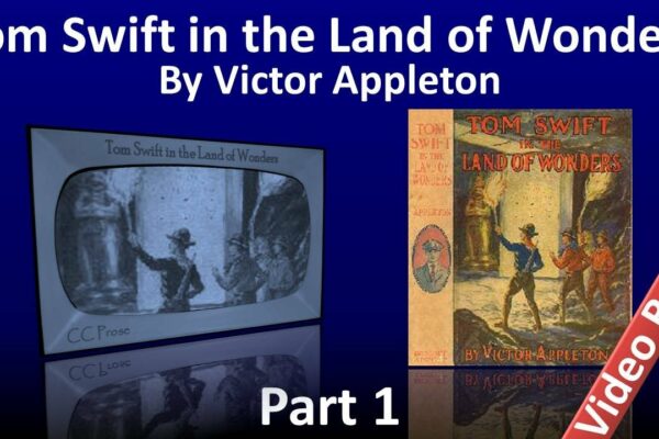 Partea 1 - Tom Swift in the Land of Wonders Audiobook de Victor Appleton (cap. 1-13)