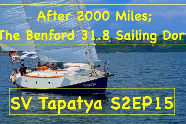 După 2000 de mile;  Benford 31.8 Sailing Dory - SV Tapatya S2 EP15