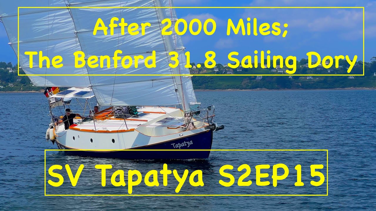 După 2000 de mile;  Benford 31.8 Sailing Dory - SV Tapatya S2 EP15